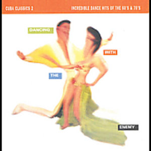 Cuba Classics, Vol 2: Dancing With The Enemy