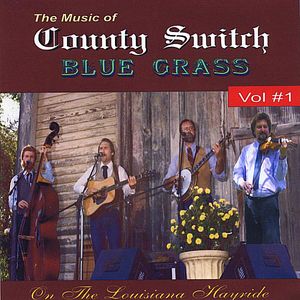 The Music Of County Switch, Live At The Louisiana Hayride, Vol. 1
