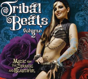 Tribal Beats, Vol. 2: Music For Strange and Beautiful