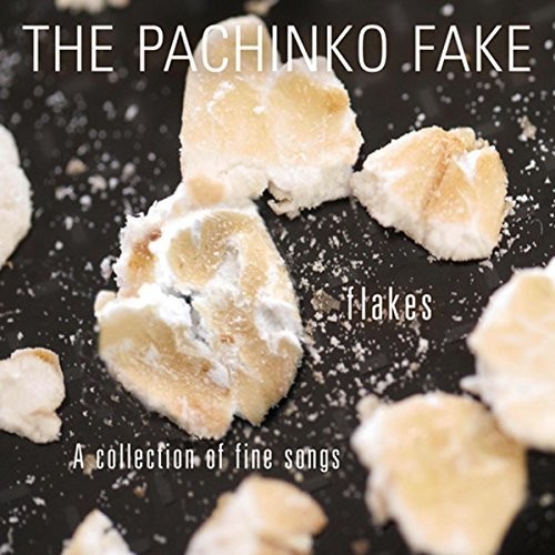 Flakes: A Collection of Fine Songs|The Pachinko Fake