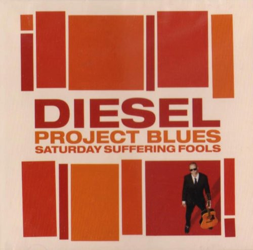 Project Blues: Saturday Suffering Fools|Diesel