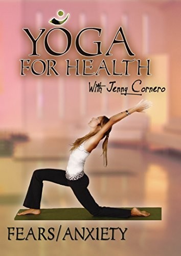 Yoga For Heath: Fear & Anxiety