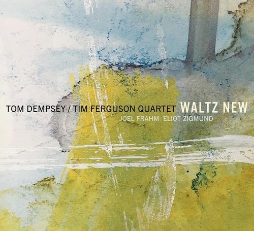 Waltz New|Tim Ferguson Quartet/Tom Dempsey
