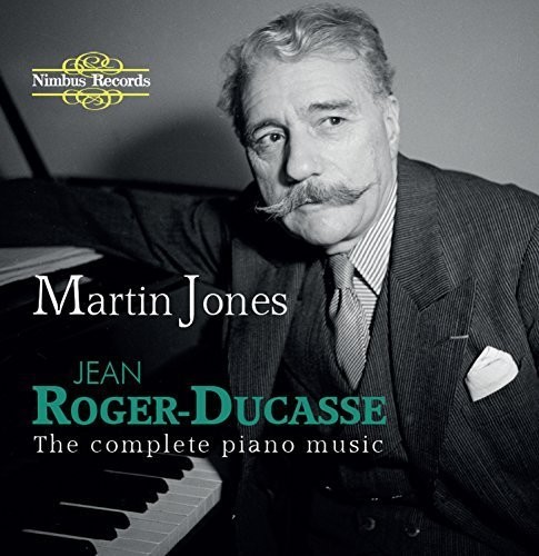 Complete Piano Music|Roger-Ducasse / Jones, Martin