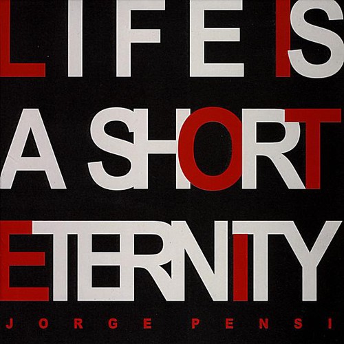 Life Is a Short Eternity|Jorge Pensi