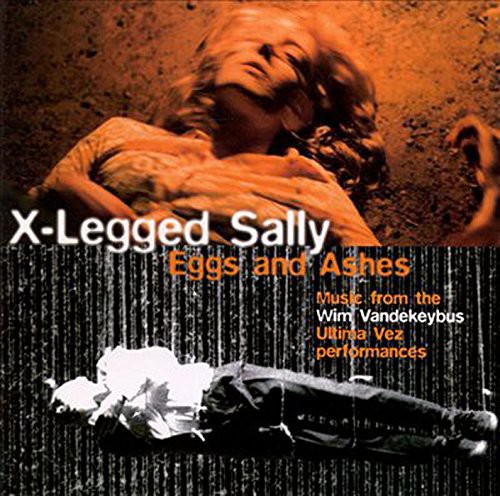 Eggs and Ashes|X-Legged Sally
