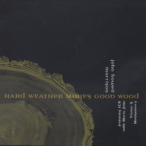 Hard Weather Makes Good Wood
