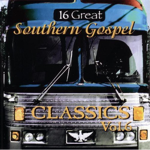 16 Great Southern Gospel Classics, Vol. 6