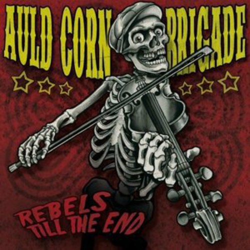 Rebels til the End|Auld Corn Brigade