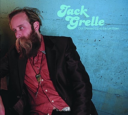 Got Dressed Up to Be Let Down|Jack Grelle