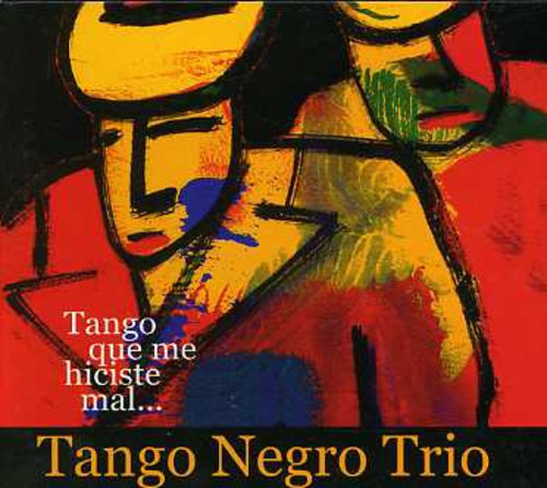 Tango Que Me Hiciste Mal|Tango Negro Trio