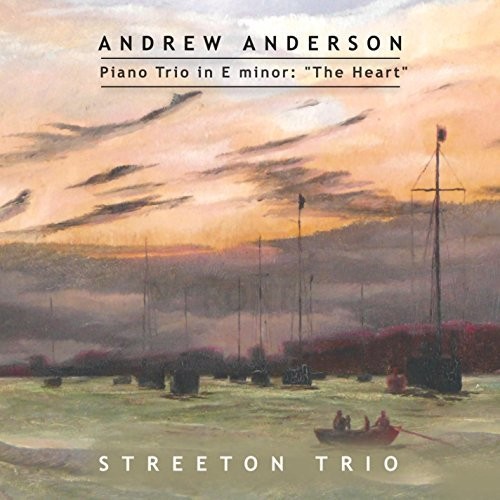 Andrew Anderson: Piano Trio In E Minor The Heart|Trio, Streeton