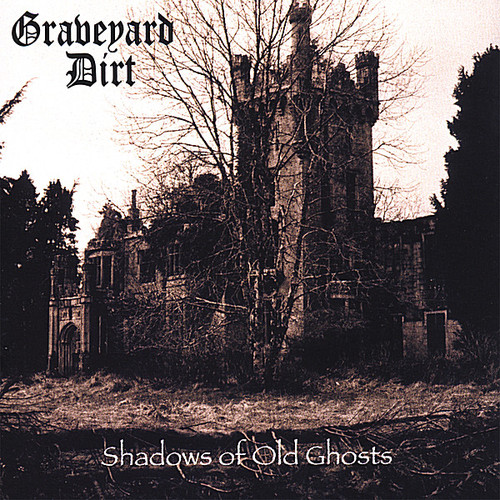 Shadows of Old Ghosts|Graveyard Dirt
