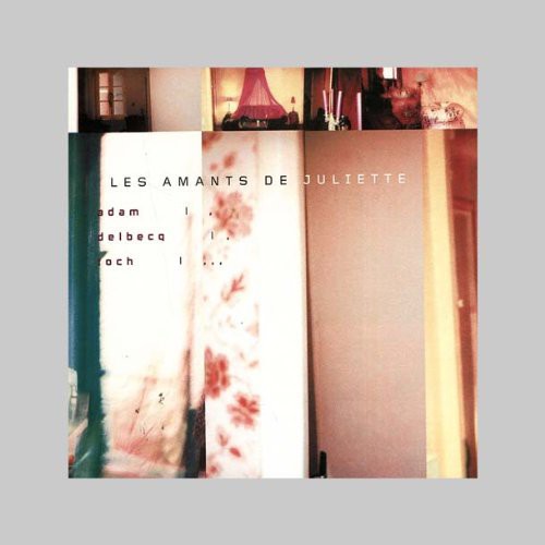 Les Amants de Juliette|Serge Adam/Benoît Delbecq/Philippe Foch
