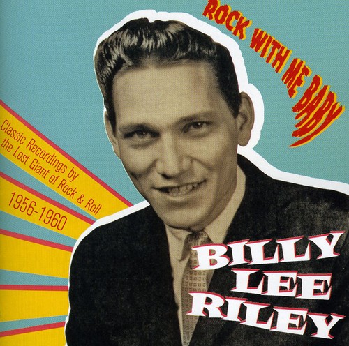 Rock with Me Baby: 1956-1960|Billy Lee Riley