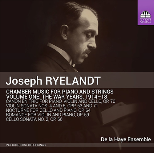 Joseph Ryelandt: Chamber Music For Piano & Strings: The War Years,Vol. 1|Joseph Ryelandt / De La Haye Ensemble