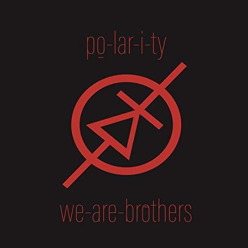 We Are Brothers|Po-Lar-I-Ty