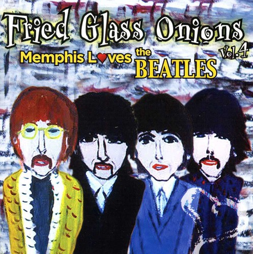 Fried Glass Onions, Vol. 4: Memphis Loves The Beatles