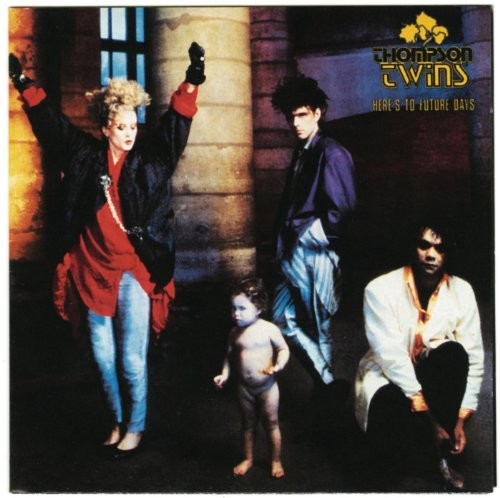 Here's to Future Days|Thompson Twins