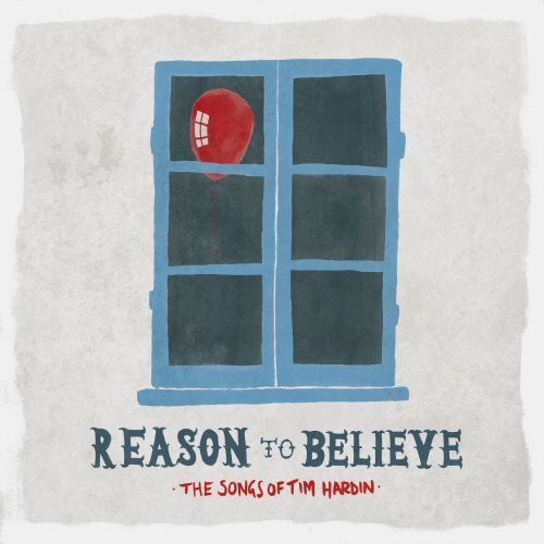 Reason to Believe: The Songs of Tim Hardin|Various Artists