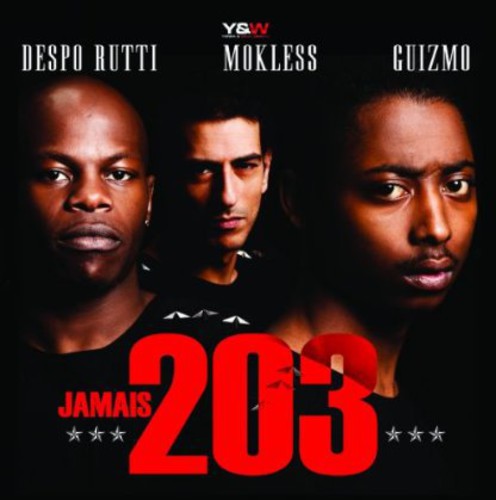 Jamais 203|Mokless (Scred Connexion)/Guizmo (Rapper)/Despo Rutti