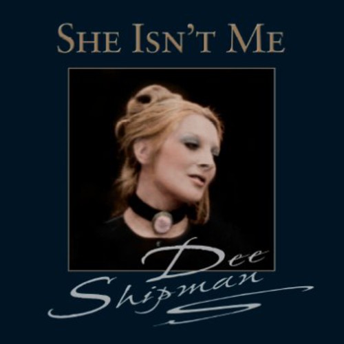 She Isn't Me|Dee Shipman