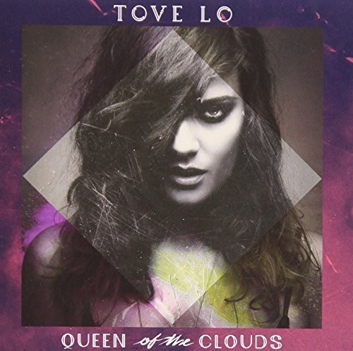 Queen of the Clouds|Tove Lo