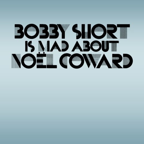 Bobby Short Is Mad About Noel Coward