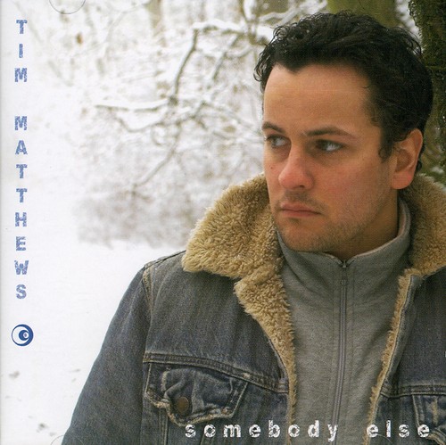 Somebody Else|Tim Matthews