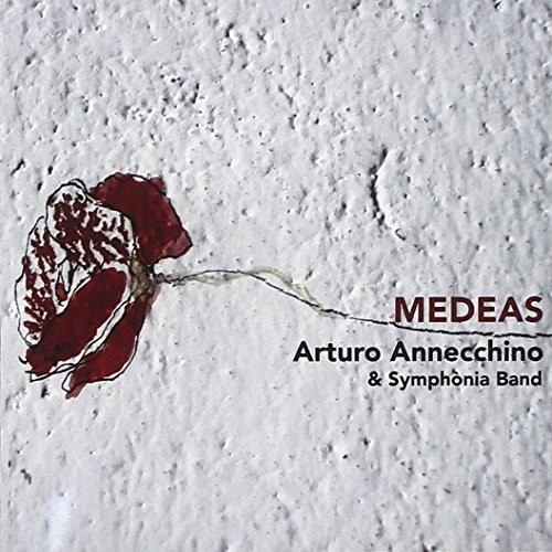 Medeas|Arturo Annecchino/Arturo Annecchino & Symphonia Band