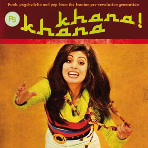Khana Khana: Funk, Psychedelia and Pop From the Iranian Pre-Revolution Generation|Various Artists