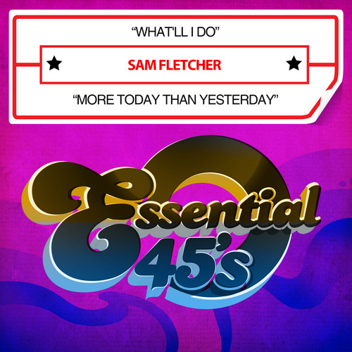 What'll I Do/More Today Than Yesterday|Sam Fletcher