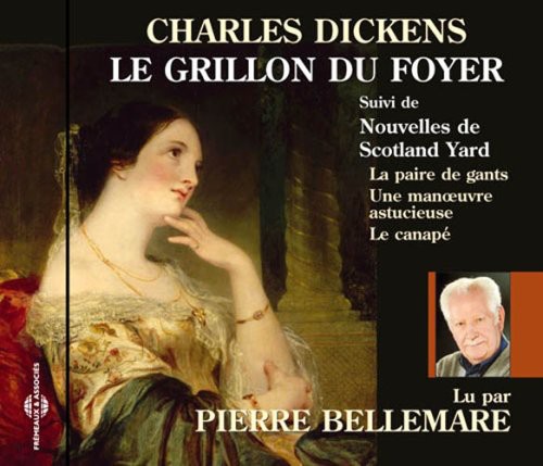 Charles Dickens: Le Grillon du Foyer|Pierre Bellemare