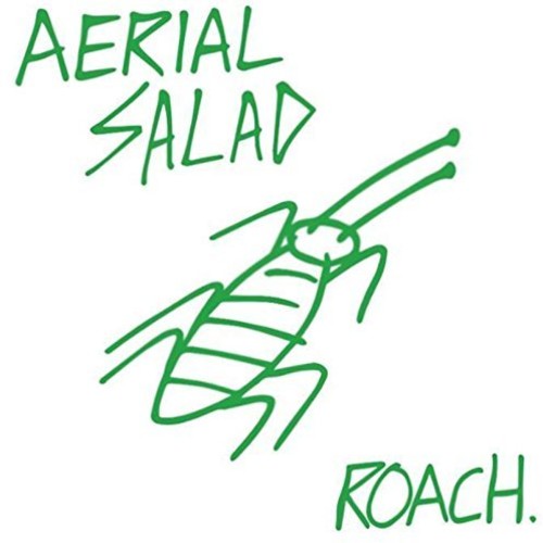 Roach.|Aerial Salad