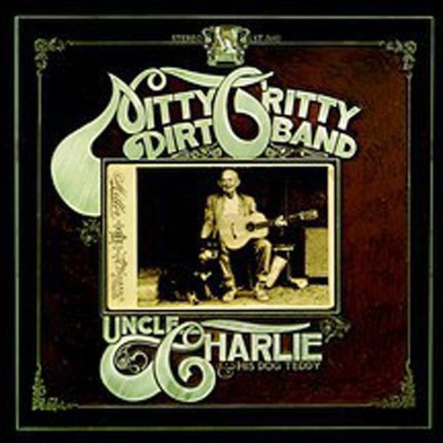 The Nitty Gritty Dirt Band - Uncle Charlie & His Dog Teddy (CD)