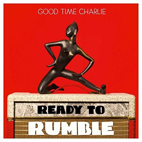 Ready to Rumble|Good Time Charlie