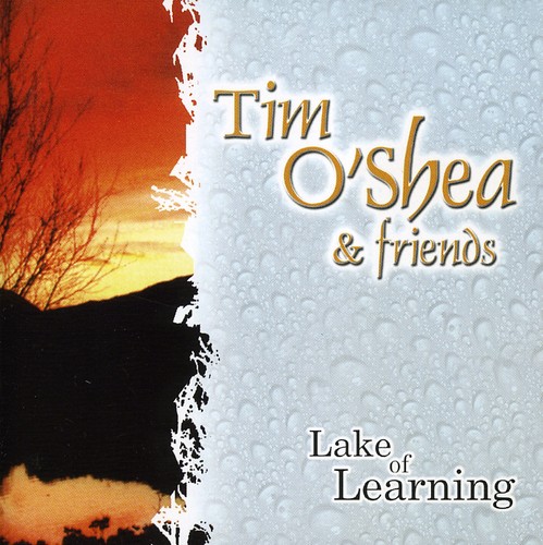 Lake Of Learning|Tim O'Shea & Friends