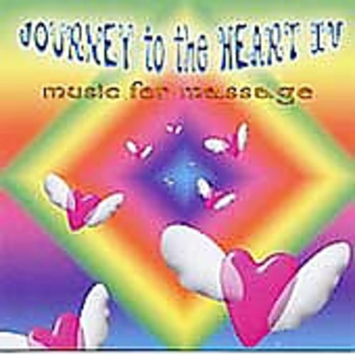 Journey To The Heart, Vol. 4: Music For Massage