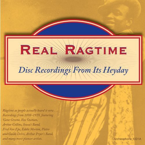 Real Ragtime: Disc Recordings From It's Heyday