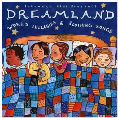 Putumayo Kids Presents: Dreamland - World Lullabies and Soothing Songs