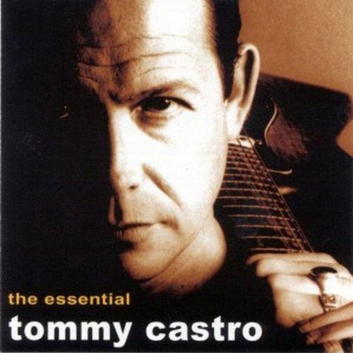 The Essential Tommy Castro