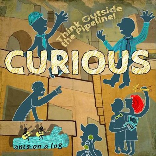 Curious: Think Outside the Pipeline!|Ants On A Log