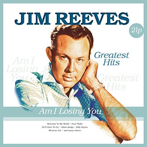 Am I Losing You|Jim Reeves