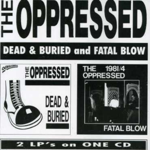 Fatal Blow / Dead & Buried|The Oppressed