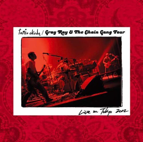 Gray Ray & Chain Gang Tour|Tamio Okuda