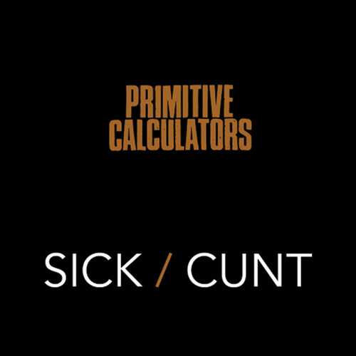 Sick/ Cunt