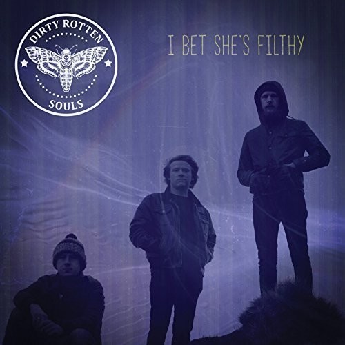 I Bet She's Filthy|Dirty Rotten Souls