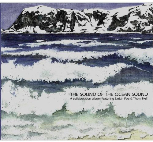 The Sound of the Ocean Sound|Thom Hell/Larkin Poe