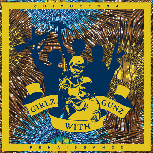 Girlz with Gunz|Chimurenga Renaissance