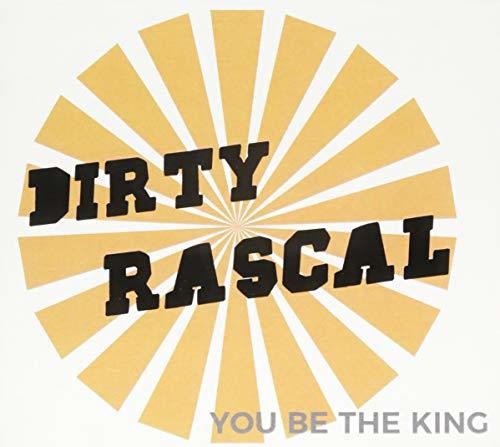 You Be the King|Dirty Rascal